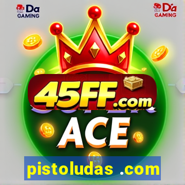 pistoludas .com